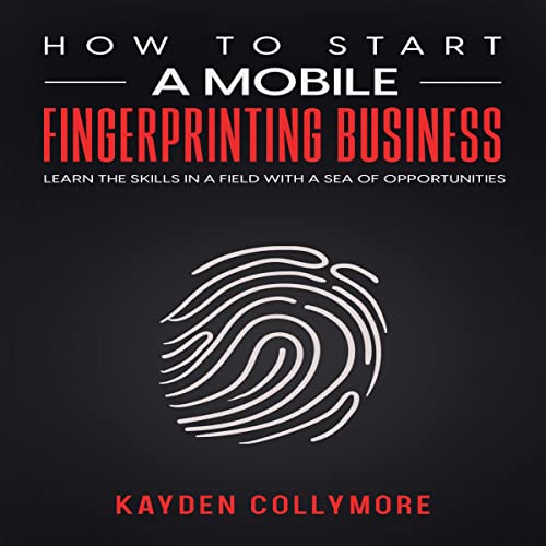 How to Start a Mobile Fingerprinting Business by Kayden Collymore episode artwork
