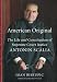 American Original: The Life and Constitution of Supreme Court Justice Antonin Scalia