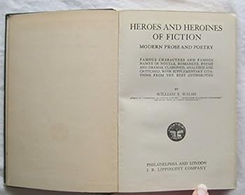 Hardcover Heroes and heroines of fiction, modern prose and poetry ;: Famous characters and famous names in novels, romances, poems and dramas, classified, ... citations from the best authorities Book