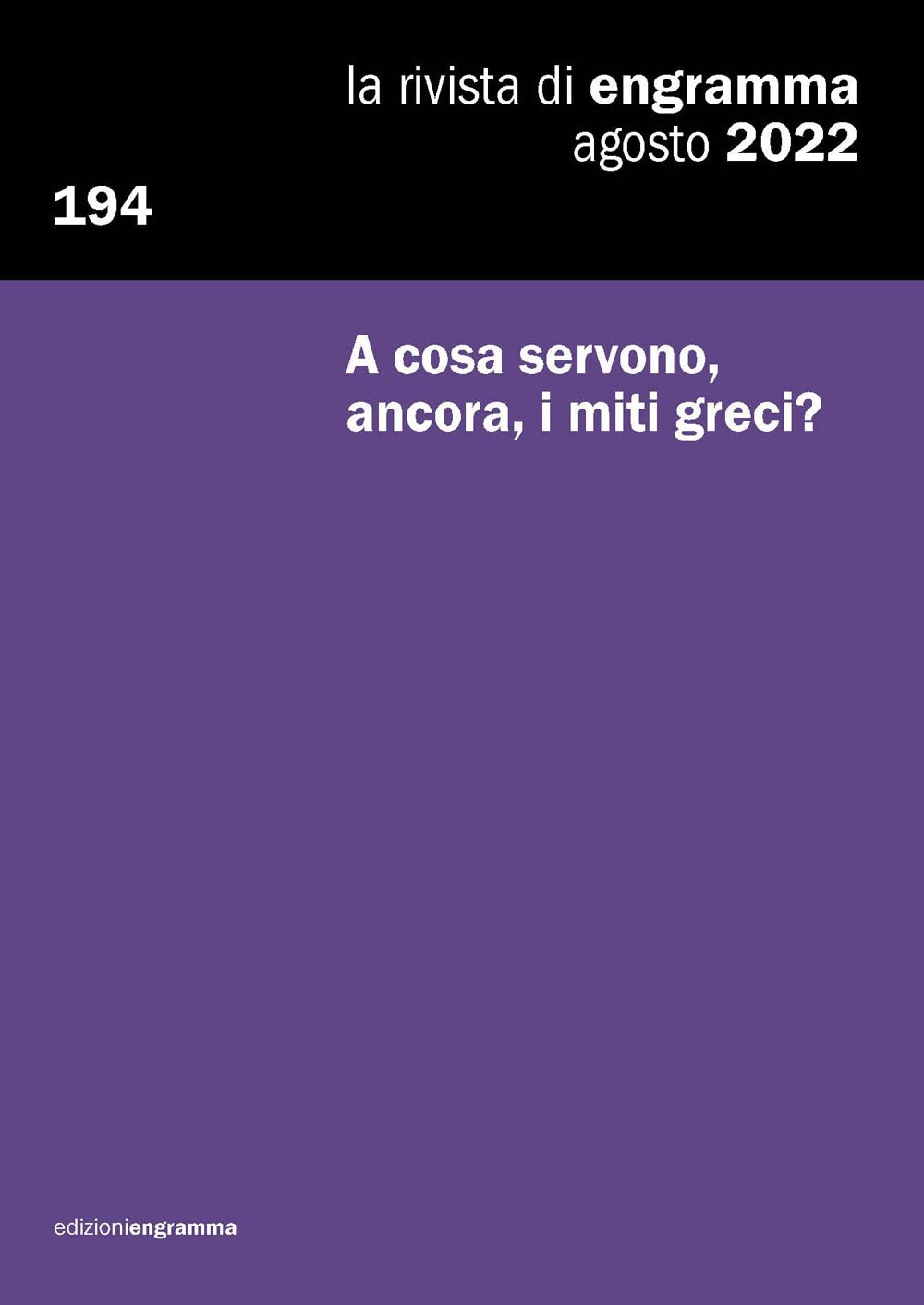 A cosa servono, ancora, i miti greci?: La Rivista di Engramma 194, agosto 2022