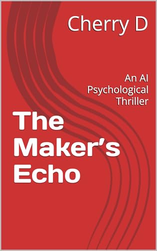 The Maker’s Echo: An AI Psychological Thriller (English Edition)