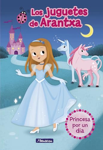 Princesa por un día (Los juguetes de Arantxa): 2 (Primeras lecturas)