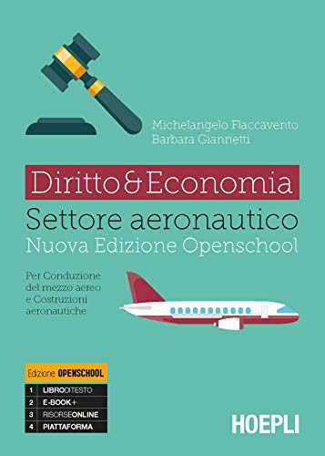 Diritto & economia settore aeronautico. Per conduzione del mezzo aereo e costruzioni aeronautiche. Per gli Ist. tecnici. Con e-book. Con espansione online