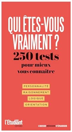 Qui êtes-vous vraiment ?: 250 tests pour mieux vous connaître ...