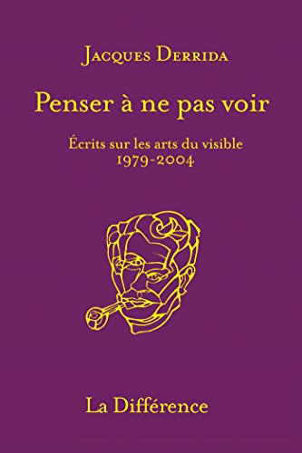  Penser à ne pas voir: Écrits sur les arts du visible 1979 - 2004 (Les essais t. 82) PDF