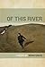 Of This River (Wheelbarrow Books)