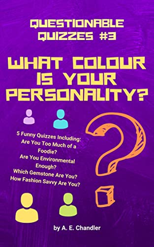 What Colour Is Your Personality?: 5 Funny Quizzes Including: How