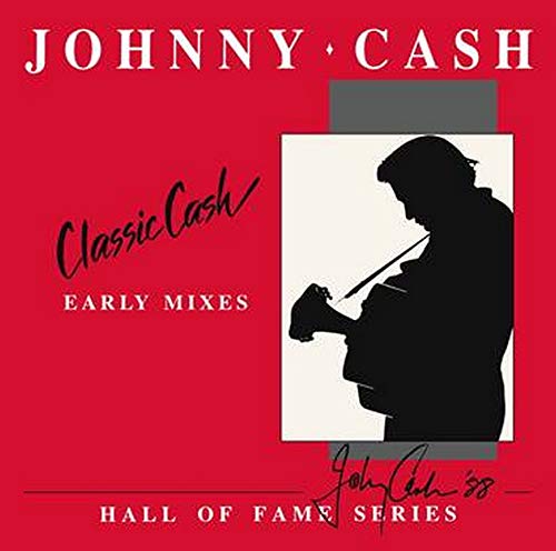 Album Art for Classic Cash: Hall Of Fame Series - Early Mixes (1987) (2Lp/180G) (Rsd) by Johnny Cash