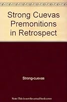 Strong Cuevas Premonitions in Retrospect 0966564413 Book Cover