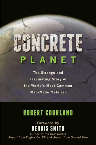 Concrete Planet: The Strange and Fascinating Story of the World's Most Common Man-Made Material