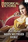  Mein mutiges Herz (Historical Victoria 47)