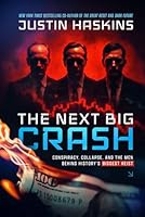 The Next Big Crash: Conspiracy, Collapse, and the Men Behind History's Biggest Heist 1970299002 Book Cover