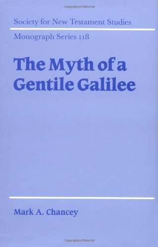 The Myth of a Gentile Galilee (Society for New Testament Studies Monograph Series Book 118)
