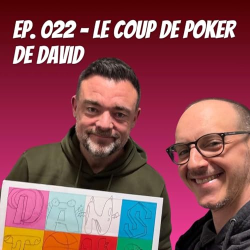 Ep. 022 - Le coup de poker de David