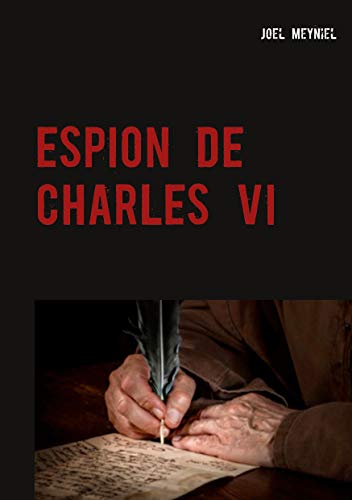  ESPION DE CHARLES VI: CHRONIQUES CRIMINELLES IV livre En ligne