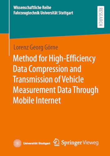 Method for High-Efficiency Data Compression and Transmission of Vehicle Measurement Data Through Mobile Internet (Wissenschaftliche Reihe Fahrzeugtechnik Universität Stuttgart)