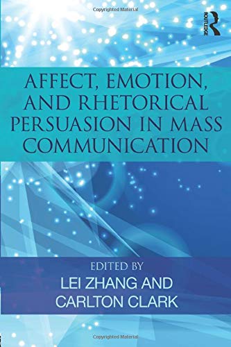 Affect, Emotion, and Rhetorical Persuasion in Mass Communication