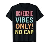 MCKENZIE Vibes Only! No Cap Custom Women Girls Funny T-Shirt