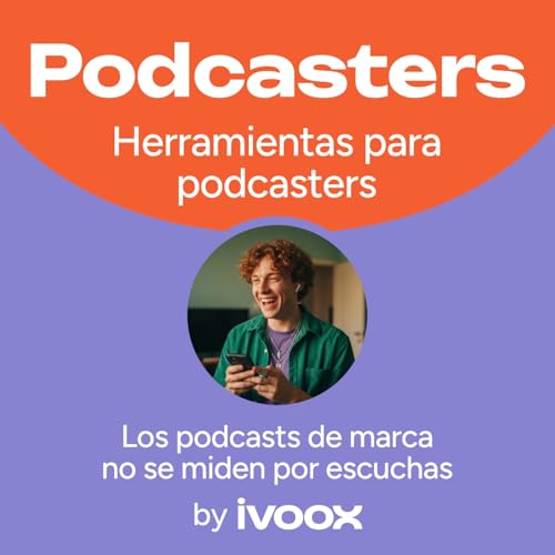 Los podcasts de marca no se miden por escuchas