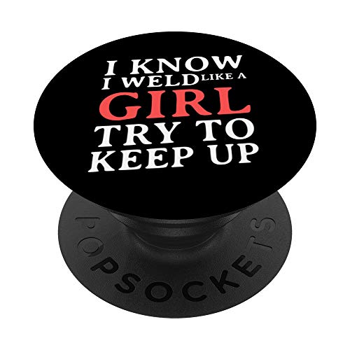 I Know I Weld Like A GIRL Funny Craftsman Job Welder Gift PopSockets Support et Grip pour Smartphones et Tablettes