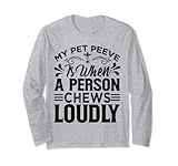 my pet peeve is when a person chews loudly - funny jokes maglia a manica