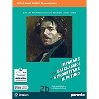 Imparare dai classici a progettare il futuro. Con Competenti in comunicazione. Per le Scuole superiori. Con e-book. Con espansione online (Vol. 2B)