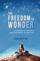 The Freedom to Wonder : A Journey to Connect with the Heart of America 1952672007 Book Cover