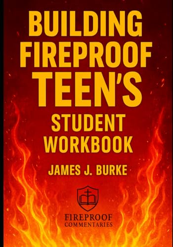 Building Fireproof Teens: A Young Person's Guide to 1 Corinthians Student Workbook (Fireproof Youth)