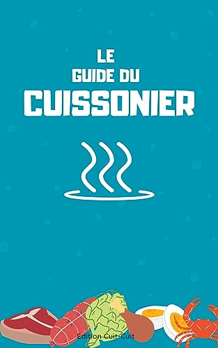 Le guide du cuissonier (French Edition)