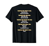 Funny design. Design on the rear and not the front - If you're a music lover, then you'll love this funny and cheeky design. Things we did, things we didn't do, things we want to do, things we will do, things we won't do. A great lyrics design Start ...