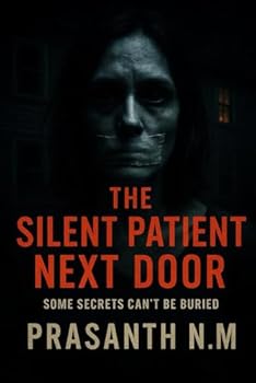 Paperback The Silent Patient Next Door: A Chilling Psychological Thriller of Twisted Secrets and Deadly Lies Book