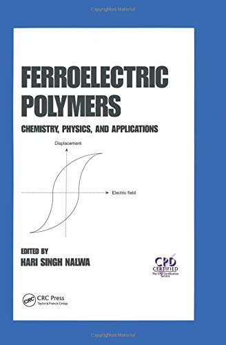 Ferroelectric Polymers: Chemistry: Physics, and Applications (Plastics Engineering)