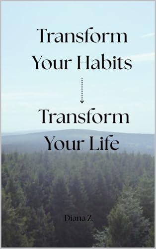 Transform Your Habits, Transform Your Life, mini e-book