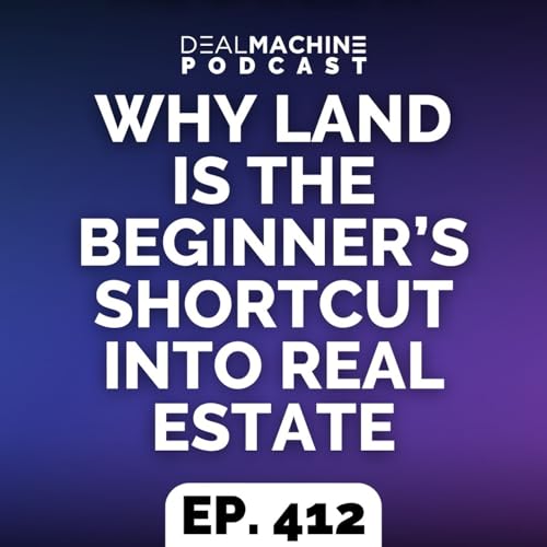 『412: Why Land Is The Beginner’s Shortcut Into Real Estate』のカバーアート