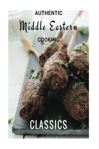 Classics (Authentic Middle Eastern Cooking)