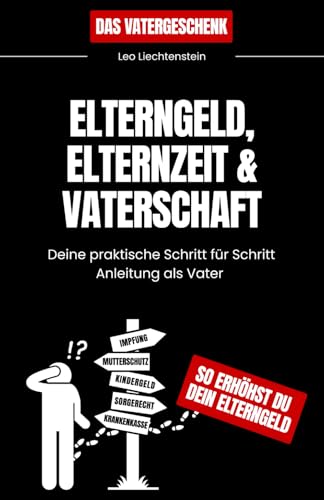 Elterngeld, Elternzeit & Vaterschaft: Deine praktische Schritt-für-Schritt Anleitung als Vater