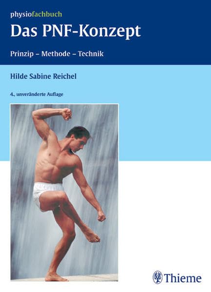 Das PNF-Konzept Prinzip - Methode - Technik: Lernprogramm Propriozeptive Neuromuskuläre Fazilitation (REIHE, physiofachbuch)
