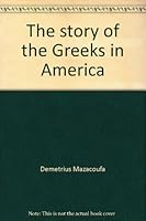 The story of the Greeks in America B004H2AU02 Book Cover