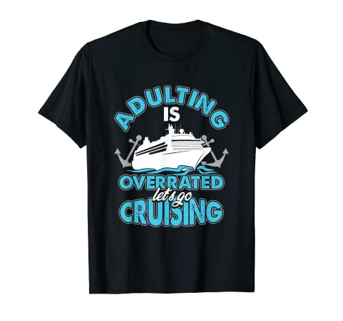 Los amantes de los cruceros Adulting Is Overrated Cruceros Camiseta