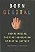 Born Digital: Understanding the First Generation of Digital Natives