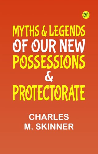 Myths Legends of our New Possessions Protectorate (English Edition)
