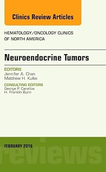 Neuroendocrine Tumors, an Issue of Hematology/Oncology Clinics of North America: Volume 30-1