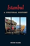 Istanbul: A Cultural History (Interlink Cultural Histories)