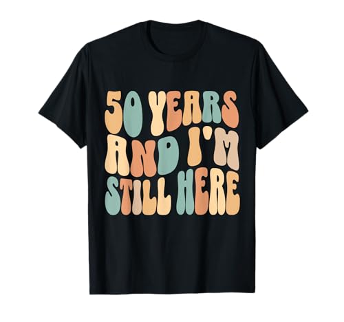 50 Years and I'm Still Here 50th Work Anniversary Employee T-Shirt