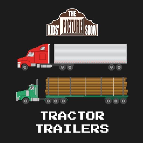 Tractor Trailers (The Kids' Picture Show)