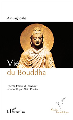 Télécharger Vie du Bouddha: Poème traduit du sanskrit et annoté par Alain Poulter (Souffle bouddhique) PDF Ebook En Ligne
