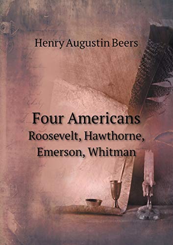 Four Americans Roosevelt, Hawthorne, Emerson, W... 5519459312 Book Cover