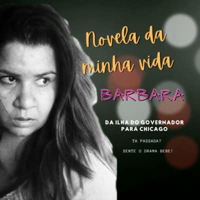 Page de couverture de Novela da minha vida: Barbara - da Ilha do Governador para Chicago - Capitulo 2