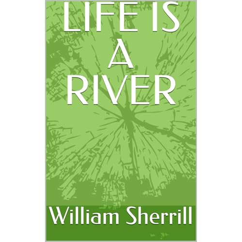 LIFE IS A RIVER Audiolibro Por William Sherrill arte de portada