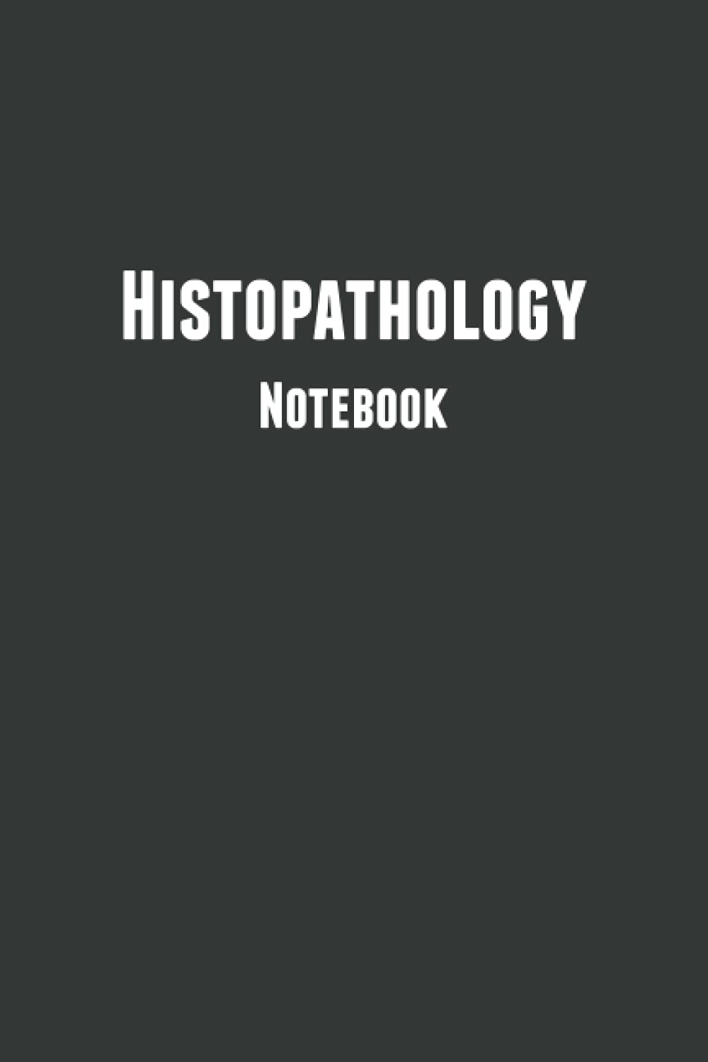 Histopathology Notebook: Blank Composition Notebook to Write In for Notes | Diary | Log | Journal (Notebooks For Students))
